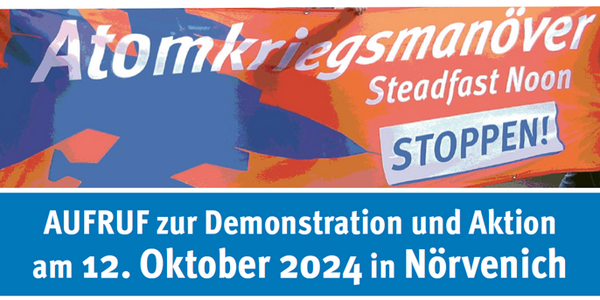 NATO-Atomkriegsmanöver Steadfast Noon 2024 stoppen - Demonstration am 12.10.2024 in Nörvenich