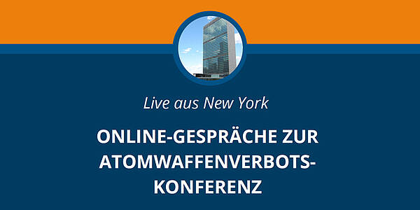 Live aus New York: Online-Gespräche zur Atomwaffenverbots-Konferenz