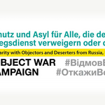 #ObjectWarCampaign - Russland, Belarus, Ukraine: Schutz und Asyl für Deserteure und Verweigerer 