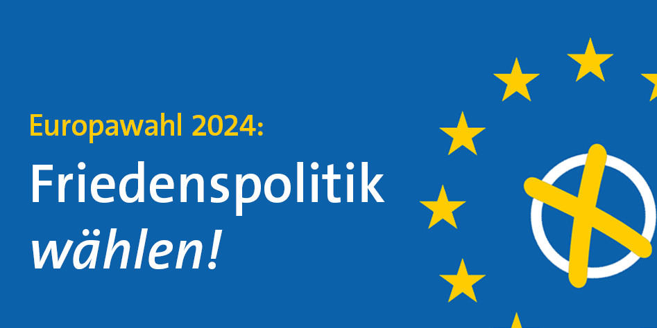 Europawahl 2024 - Friedenspolitik wählen!